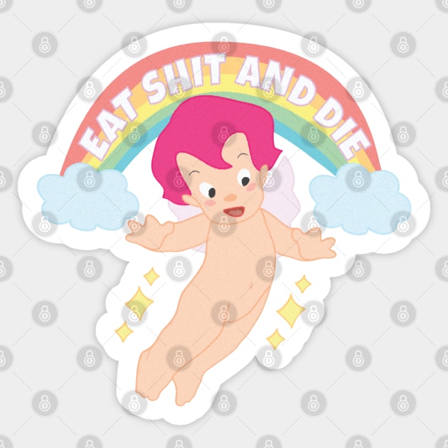 Eat shit and die Sticker by Brunaesmanhott0